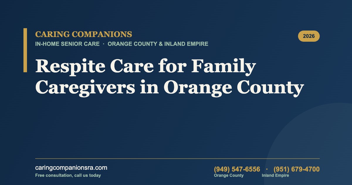 Respite Care for Family Caregivers in Orange County (2026)