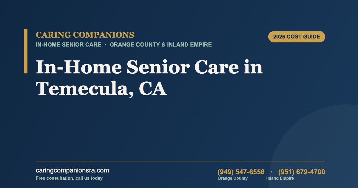 In-Home Senior Care in Temecula, CA (2026 Cost Guide)