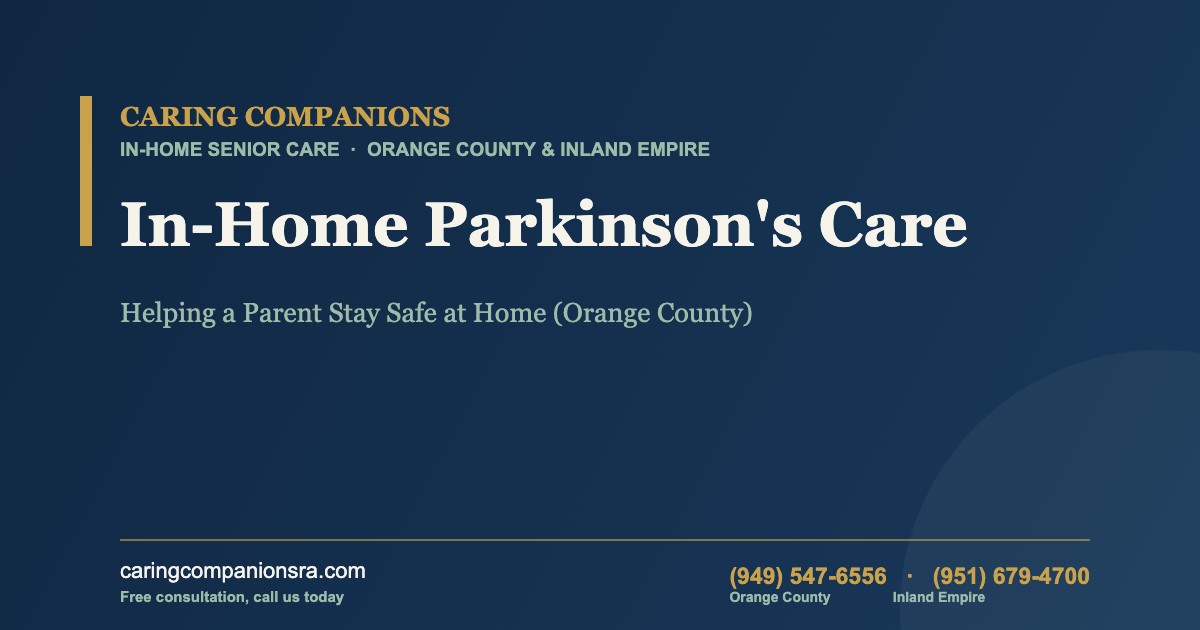 In-Home Parkinson's Care: Helping a Parent Stay Safe at Home (Orange County)