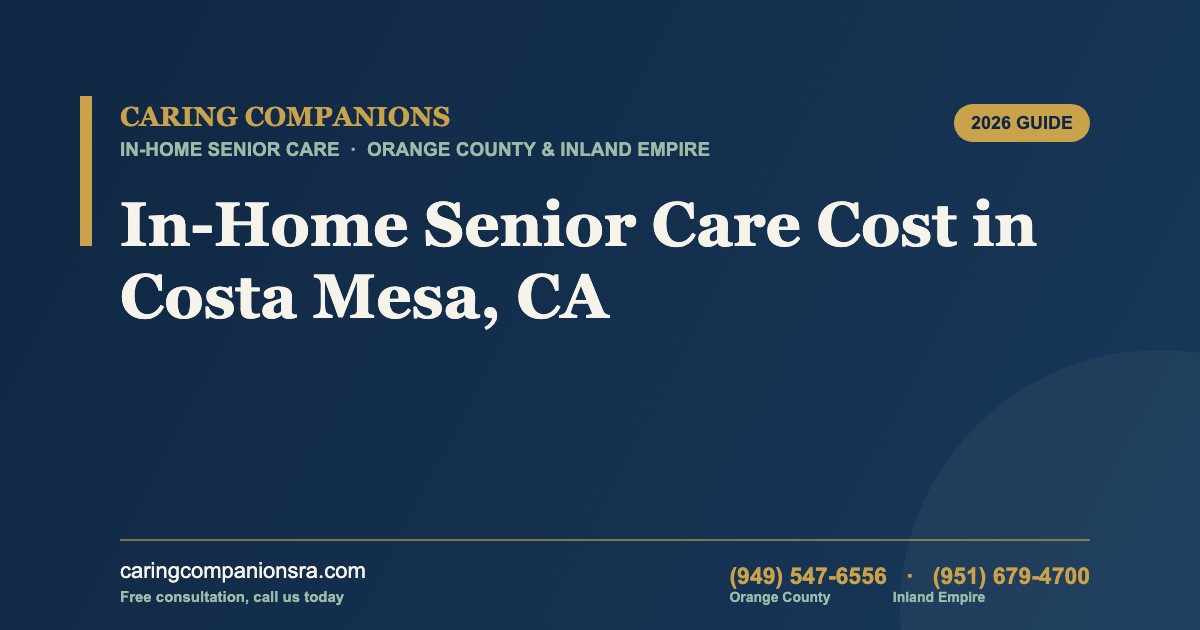 In-Home Senior Care Cost in Costa Mesa, CA (2026 Guide)