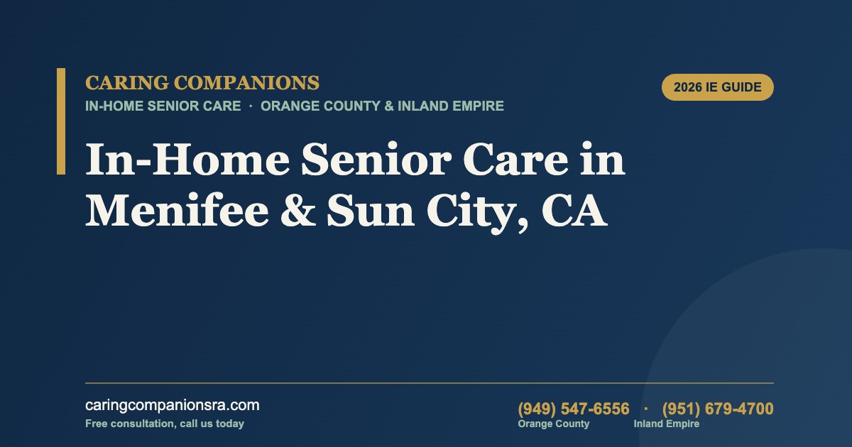 In-Home Senior Care in Menifee & Sun City, CA (2026 IE Guide)