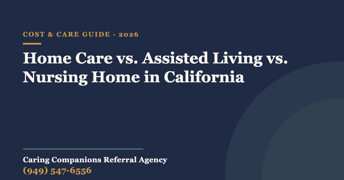 Home Care vs. Assisted Living vs. Nursing Home in California, Caring Companions Referral Agency, in-home senior care