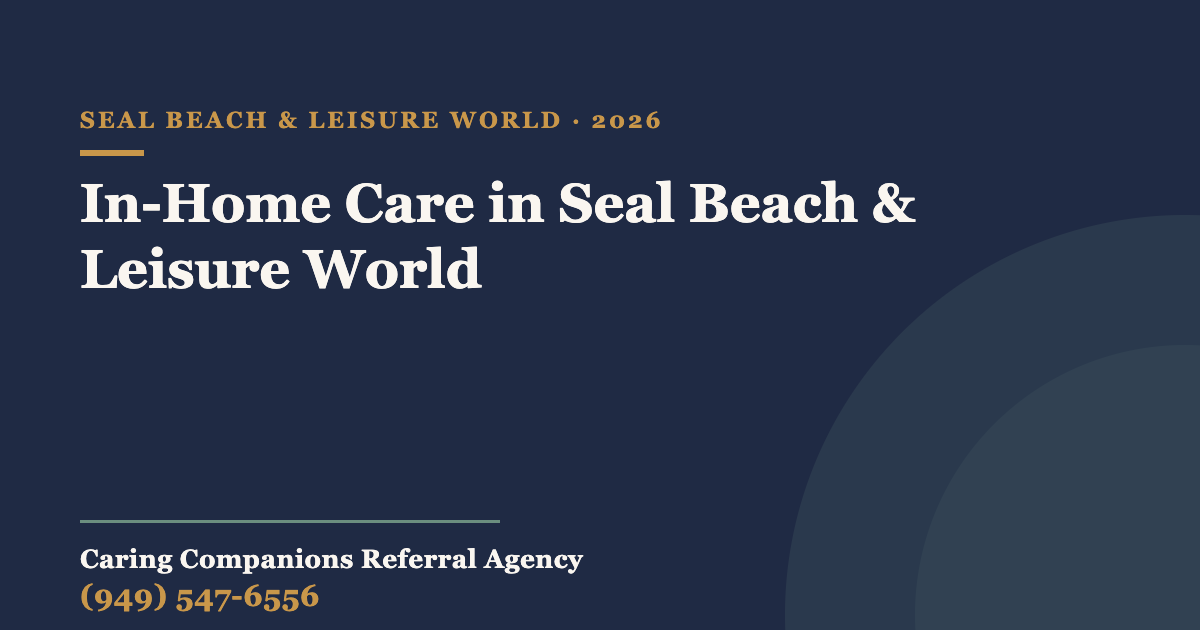 In-Home Care in Seal Beach & Leisure World — Caring Companions Referral Agency, in-home senior care